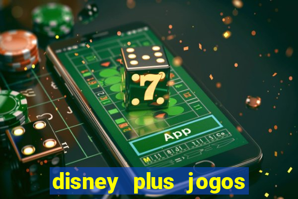 disney plus jogos de futebol